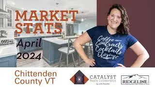 Chittenden County Vermont Real Estate Market Update April 2024