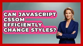 Can JavaScript CSSOM Efficiently Change Styles? - JavaScript Toolkit