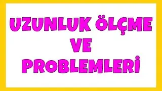 Uzunluk Ölçüleri ve Problemleri Konu Anlatımı | 5. Sınıf Matematik