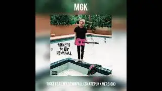 Machine Gun Kelly - Tickets To My Downfall (SKATEPUNK VERSION)