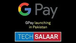 GPay launching in Pakistan? | TechSalaar