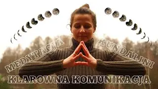 Klarowna Komunikacja Oczyszczenie Emocji z Przeszłości  Medytacja Kundalini 11 minut Pełnia księżyca