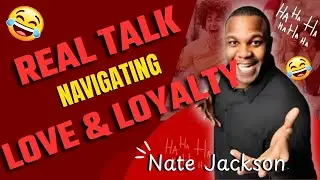The Truth About Loyalty, Love & Relationships | Nate Jackson