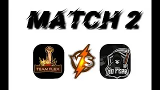 CLASH SQUADS EPISODE 2 MATCH 2 | TEAM FLEX VS NO FEAR (NF) |