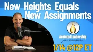 New Heights Equals New Assignments | Pastor Terry Linscott | Anointed Leadership for Ministers