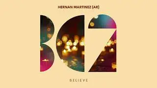 Hernan Martinez (AR) - Believe (Original Mix)