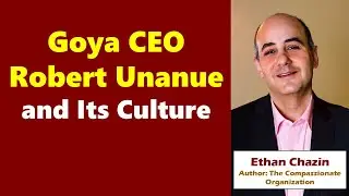 Goya CEO Robert Unanue and Its Culture - 11 April 2024