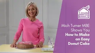 Mich Turner MBE Bakes an Easy to Make Donut Cake | Baking | Create and Craft
