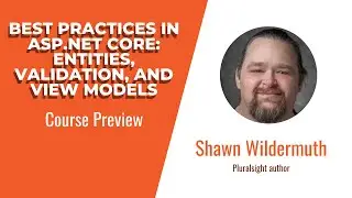 ASP.NET Skills: ASP.NET Core: Entities, Validation, and View Models Course Preview