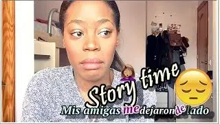 Mis AMIGAS ME DEJAN DE LADO - STORY TIME