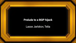 Lasse Jarlskov, Telia - Prelude to a BGP hijack