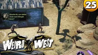 Weird West 👑 Boulder Creek ⭐ Let's Play 👑 #025 [Deutsch/German]