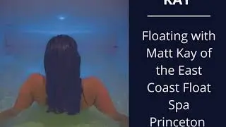 Matt Kay - Floating with East Coast Float Spa