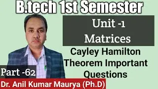 Cayley Hamilton Theorem Important Questions-62 || B.tech 1st Semester || Engineering Mathematics