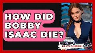 How Did Bobby Isaac Die? - Pit Stop Chronicles