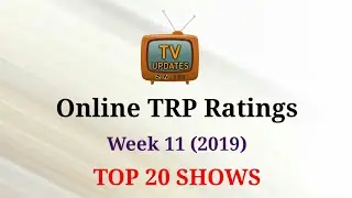 Online TRP Ratings Week 11 (2019) : TOP 20 Shows