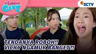 HEBOH!! Aqeela dan Adit Ribut Sampai Rubuhin Tenda Vicky? | Asmara Gen Z - Episode 434