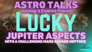 Major Jupiter activation | Big luck and magic Sun Jupiter trine | Mars Square Neptune | Astro Talks