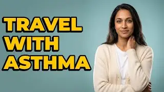 How Do I Get a Doctor's Note For Asthma Travel?