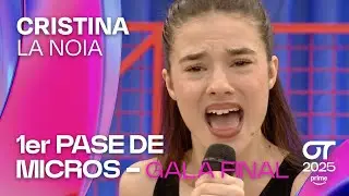 &ldquo;LA NOIA&rdquo; - CRISTINA | PRIMER PASE DE MICROS de la GALA FINAL | #OT2025