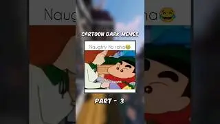 Cartoon Dark Memes💀 (Part - 3)