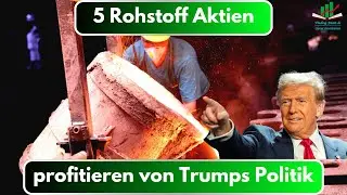 5 Rohstoff Aktien k&ouml;nnten STARK von Trumps Politik profitieren!