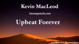 Upbeat Forever - Kevin MacLeod - 2 HOURS | Download Link