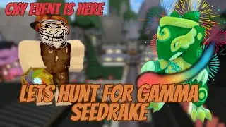 A New Event A New Start!! Hunting For Gamma Seedrake!!