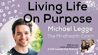 Creating a Life Authentic to You, Michael Legge || SET 2 LOVE