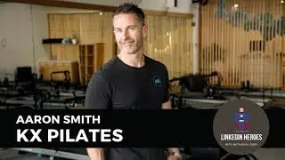 KX Pilates Founder on Growing 68-Studio Franchise with $20M+ Turnover | Aaron Smith #LinkedInHeroes