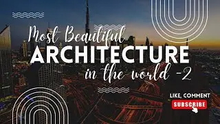 Most Beautiful Architectural Buildings in the World P-2 | #beautiful #architecture #building #top