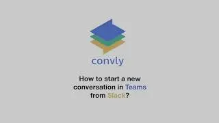 How to create a MS Teams group chat from Slack using convly