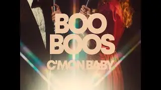 BOO BOOS - C'mon Baby - Official Video