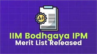 IIM Bodhgaya IPM Result Out | 342/400 Cutoff! Waitlist Movement Discussed