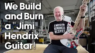 We Build and Burn a Jimi Hendrix Guitar!