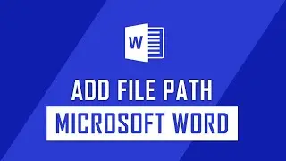How to Add File Path Location on Microsoft Word