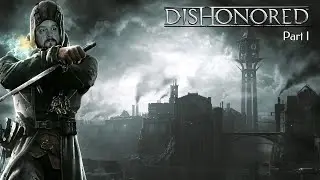 Dishonored Playthrough Part 1