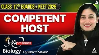Competent Host (Biotechnology: Principles and Processes) | Class 12 + NEET 2026 Biology with Bharti!