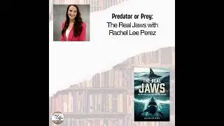 Predator or Prey: The Real Jaws with Rachel Lee Perez