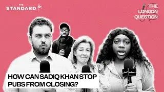 The London Question: How can Sadiq Khan stop pubs from closing?