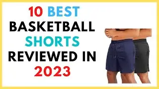 Top 10 Best Basketball Shorts Reviewed In 2023
