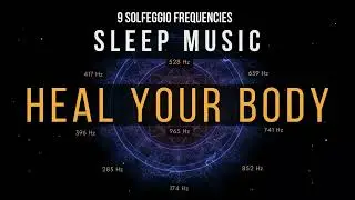Healing Sleep Music with All 9 Solfeggio Frequencies for Total Body Relaxation