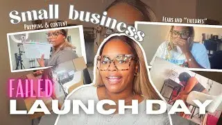 Small Business journey : A Failed launch day, overcoming fears and disappointment | Launch day prep