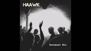 Haawk - Basement Mix (Tech House, Techno)
