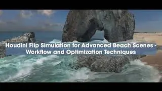 Houdini Flip Simulation for Advanced Beach Scenes-Workflow and Optimization Techniques