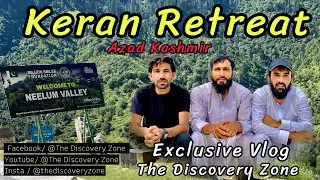 Keran Retreat | Neelum valley Azad Kashmir | The Discovery Zone |