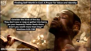 Finding Self-Worth in God: A Prayer for Value and Identity