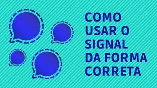 Como usar o Signal | iniciantes | Passo a Passo |