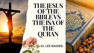 The Jesus of the Bible is not the same Isa of the Quran