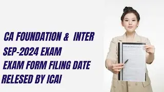 CA INTER AND foundation  SEPTEMBER 2024 EXAM EXAM FORM DATE RELESED BY ICAI